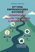 KIT PARA EMPRENDEDORES EXITOSOS. HERRAMIENTAS DE COACHING Y PNL APLICADAS AL EMPRENDIMIENTO. (Spanish Edition) B0F7HZQZ62 Book Cover