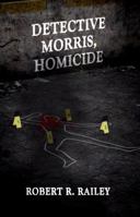 Detective Morris, Homicide 0991501810 Book Cover