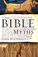 The Bible Among the Myths: Unique Revelation or Just Ancient Literature? 0310285097 Book Cover