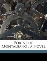 Forest of Montalbano: A Novel Volume 2 135917897X Book Cover