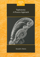 Taphonomy: A Process Approach (Cambridge Paleobiology Series) 0521598338 Book Cover