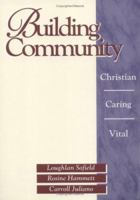 Building Community: Christian, Caring, Vital 087793648X Book Cover