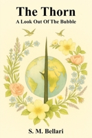 The Thorn - A Look Out Of The Bubble 6597952340 Book Cover