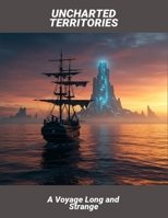 Uncharted Territories: A Voyage Long And Strange B0FTV6C9N5 Book Cover