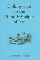 Collingwood on the Moral Principles of Art 1575911248 Book Cover