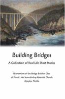 Building Bridges: A Collection of Real Life Short Stories 0595330983 Book Cover