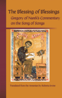 The Blessing Of Blessings: Gregory of Narek's Commentary on the Song of Songs 0879072156 Book Cover