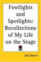 Footlights and Spotlights: Recollections of my life on the stage. 1417923784 Book Cover