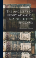 The Ancestry of Henry Adams of Braintree, New England 1015827500 Book Cover