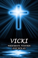 Vicki Sermon Notes Journal: An Inspirational Worship Workbook For Christian To Record, Remember and Reflect For Teens Women Men Name or Surname Cover Print 1655329278 Book Cover