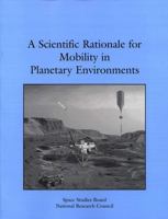 A Scientific Rationale for Mobility in Planetary Environments 0309064376 Book Cover