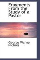 Fragments From the Study of a Pastor 0559252536 Book Cover