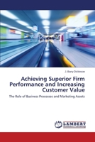 Achieving Superior Firm Performance and Increasing Customer Value 3659421804 Book Cover