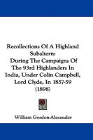 Recollections of a Highland Subaltern, During the Campaigns of the 93Rd Highlanders in India, Under Colin Campbell, Lord Clyde, in 1857, 1858 and 1859 B0BQCKW73L Book Cover