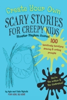 Create Your Own Scary Stories for Creepy Kids: Monster Mayhem Journal: 100 Terrifically Terrifying Drawing and Writing Prompts B0CGTWZHCY Book Cover