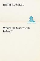 What's the Matter With Ireland? 1419193651 Book Cover