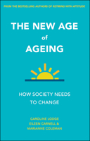Ageing Now: How Society Ages Us 1447326830 Book Cover