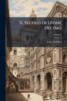 Il Secolo Di Leone Decimo: Studii, Volume 1 1286404657 Book Cover
