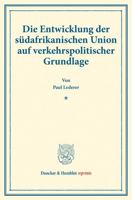 Die Entwicklung Der Sudafrikanischen Union Auf Verkehrspolitischer Grundlage: (Staats- Und Sozialwissenschaftliche Forschungen 149) 3428178173 Book Cover