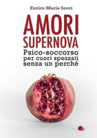 Amori Supernova. Psico-soccorso per cuori spezzati senza un perché 8892658492 Book Cover