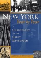 New York, Year by Year: A Chronology of the Great Metropolis 0814747515 Book Cover