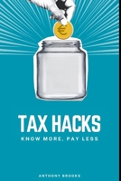 Tax Hacks: Know More, Pay Less B0DTDRVYCG Book Cover