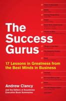 The Success Gurus: 17 Lessons in Greatness from the Best Minds in Business (Gurus (Portfolio)) 1591844045 Book Cover