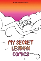 My Secret Lesbian Comics: The queer urge to write a comic diary... B0GSBGJM66 Book Cover