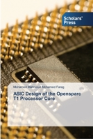 ASIC Design of the Opensparc T1 Processor Core 3639512294 Book Cover
