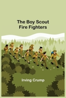 The Boy Scout Fire Fighters 1515399206 Book Cover