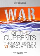 War of the Currents: Thomas Edison vs Nikola Tesla 0761354875 Book Cover