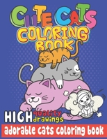 Cute Cats Coloring Book : Kitty Cat Coloring Book for Girls, Boys, Preschoolers, Kids Ages 4-8 (Cat Books) 1089280726 Book Cover