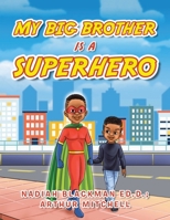 My Big Brother Is a Superhero 1665528397 Book Cover