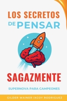 Los secretos de pensar sagazmente: Supernova para campeones B0FY2H91D8 Book Cover