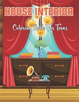 House Interior Coloring Book For Teens: An Teens Coloring Book Featuring Beautiful House Interior Coloring Page for Teens . Vol-1 B08WJRXD39 Book Cover