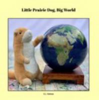 Little Prairie Dog, Big World 1714529231 Book Cover