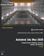 Autodesk 3ds Max 2020: A Detailed Guide to Modeling, Texturing, Lighting, and Rendering 1393516211 Book Cover