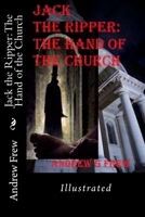 Jack the Ripper: The Hand of the Church: Illustrated 1981504192 Book Cover