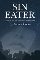 Sin Eater: Poems on Loss, Love, Depression, and Fatherhood 1535036788 Book Cover