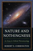 Nature and Nothingness: An Essay in Ordinal Phenomenology 149854519X Book Cover