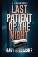 Last Patient of the Night: An AJ Docker Thriller 1685133290 Book Cover