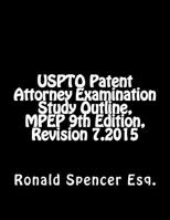 Uspto Patent Attorney Examination Study Outline, Mpep 9, Revision 7.2015 1523602503 Book Cover