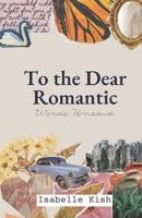 To the Dear Romantic B0C5GLWPDJ Book Cover