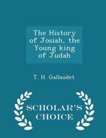 The History of Josiah, the Young King of Judah 1166286398 Book Cover