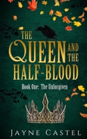 The Queen and the Half-blood: An epic Celtic Romantasy (Unforgiven) 1991280300 Book Cover