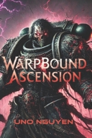 Warpbound Ascension: The Fall of Humanity’s Last Hope and the Rise of Chaos B0DQ1SMKBB Book Cover