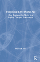 Publishing in the Digital Age: How Business Can Thrive in a Rapidly Changing Environment 0367754843 Book Cover