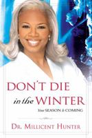 Don't Die in the Winter: You're Season Is Coming 0768422949 Book Cover