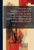 Design and Installation of a Complete Fire Alarm and Night Watch Service System for an Industrial Plant 1024198774 Book Cover