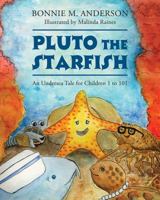 Pluto The Starfish: An Undersea Tale for Children 1 to 101 1478730404 Book Cover